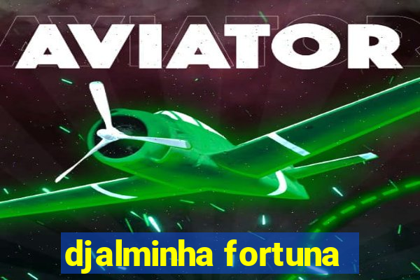 djalminha fortuna